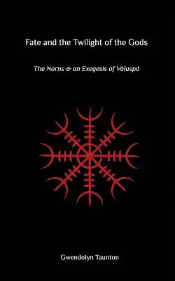 Soarta și amurgul zeilor: Nornii și o exegeză a lui Voluspa - Fate and the Twilight of the Gods: The Norns and an Exegesis of Voluspa
