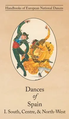 Dansuri din Spania I: Sud, centru și nord-vest - Dances of Spain I: South, Central, and North-West