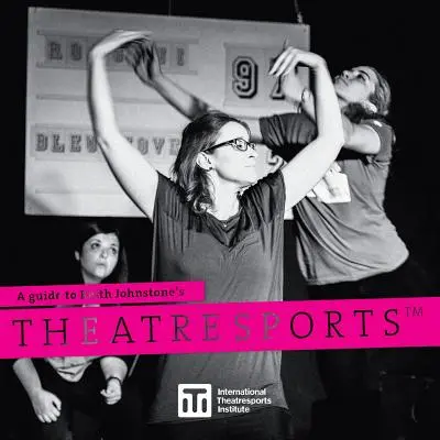Un ghid pentru Theatresports(TM) al lui Keith Johnstone - A Guide to Keith Johnstone's Theatresports(TM)