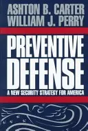 Apărare preventivă: O nouă strategie de securitate pentru America - Preventive Defense: A New Security Strategy for America