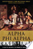 Alpha Phi Alpha: O moștenire a măreției, exigențele transcendenței - Alpha Phi Alpha: A Legacy of Greatness, the Demands of Transcendence