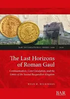 Ultimele orizonturi ale Galiei romane: O sinteză prosopografică, numismatică și ceramică (cca. 395-550 e.n.) - The Last Horizons of Roman Gaul: A prosopographical, numismatic, and ceramic synthesis (ca. 395-550 CE)