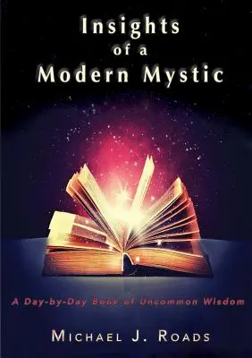 Insights of a Modern Mystic: O carte de înțelepciune ieșită din comun, zi de zi - Insights of a Modern Mystic: A day-by-day book of uncommon wisdom