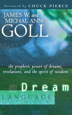 Limbajul viselor: Puterea profetică a viselor, a revelațiilor și a spiritului înțelepciunii: The Prophetic Power of Dreams, Revelations, and the Spirit of Wisdom - Dream Language: The Prophetic Power of Dreams, Revelations, and the Spirit of Wisdom