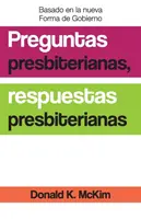 Întrebări prezbiteriene, răspunsuri prezbiteriene, ediție spaniolă: Explorarea teologiei și eticii practice reformate - Presbyterian Questions, Presbyterian Answers, Spanish Edition: Exploring Reformed Practical Theology and Ethics