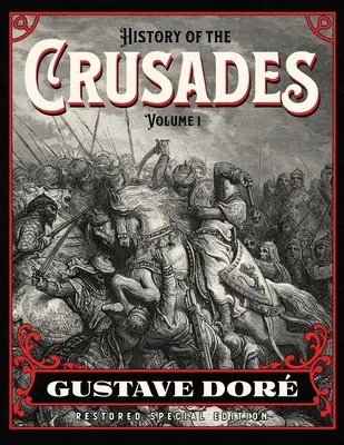 Istoria cruciadelor Volumul 1: Gustave Dor Ediție specială restaurată - History of the Crusades Volume 1: Gustave Dor Restored Special Edition