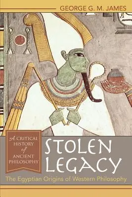 Moștenirea furată: Originile egiptene ale filosofiei occidentale - Stolen Legacy: The Egyptian Origins of Western Philosophy