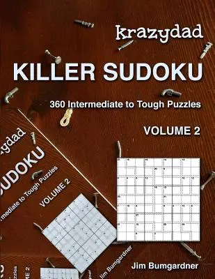 Krazydad Killer Sudoku Volume 2: 360 de puzzle-uri de la intermediare la dificile - Krazydad Killer Sudoku Volume 2: 360 Intermediate to Tough Puzzles