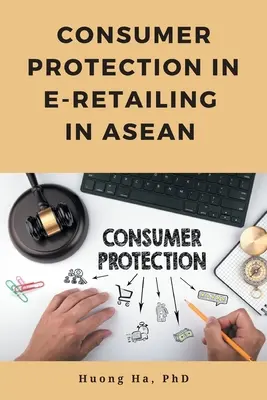 Protecția consumatorilor în comerțul cu amănuntul electronic în ASEAN - Consumer Protection in E-Retailing in ASEAN