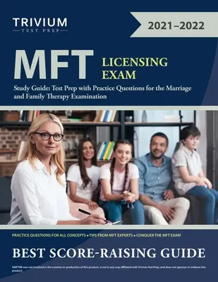 Ghid de studiu pentru examenul de licențiere MFT: Pregătire pentru test cu întrebări practice pentru examenul de terapie matrimonială și familială - MFT Licensing Exam Study Guide: Test Prep with Practice Questions for the Marriage and Family Therapy Examination