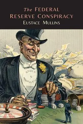 Conspirația Rezervei Federale - The Federal Reserve Conspiracy