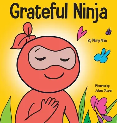 Grateful Ninja: A Children's Book About Cultivating an Attitude of Gratitude and Good Manners
