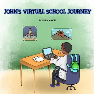 Călătoria lui John la școala virtuală - John's Virtual School Journey