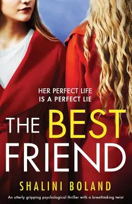 Cel mai bun prieten: Un thriller psihologic absolut captivant, cu o răsturnare de situație uluitoare - The Best Friend: An utterly gripping psychological thriller with a breathtaking twist