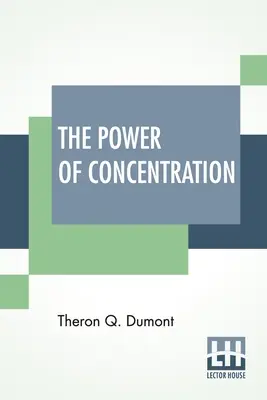 Puterea concentrării - The Power Of Concentration