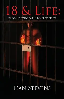 18 și viața: De la psihopat la proselit - 18 and Life: From Psychopath to Proselyte
