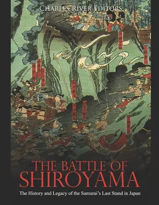 Bătălia de la Shiroyama: Istoria și moștenirea ultimei lupte a samurailor în Japonia - The Battle of Shiroyama: The History and Legacy of the Samurai's Last Stand in Japan