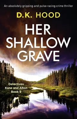 Her Shallow Grave: Un thriller polițist absolut captivant și palpitant - Her Shallow Grave: An absolutely gripping and pulse-racing crime thriller