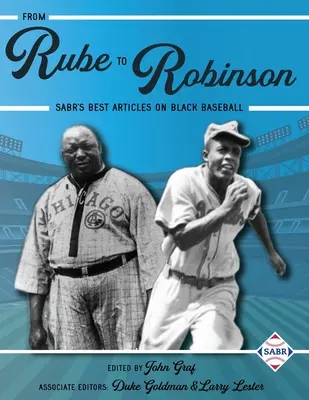 De la Rube la Robinson: Cele mai bune articole ale SABR despre baseballul de culoare - From Rube to Robinson: SABR's Best Articles on Black Baseball