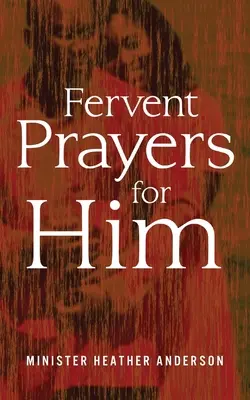 Rugăciuni fierbinți pentru el - Fervent Prayers for Him