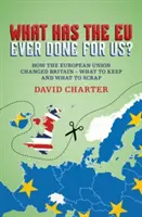 Ce a făcut vreodată UE pentru noi? - Cum a schimbat Uniunea Europeană Marea Britanie - ce să păstrăm și ce să eliminăm - What Did the EU Ever Do for Us? - How the European Union Changed Britain - What to Keep and What to Scrap