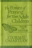Puterea de a te ruga(r) pentru copiii tăi adulți Carte de rugăciuni Milano Softone(tm) - The Power of Praying(r) for Your Adult Children Book of Prayers Milano Softone(tm)