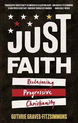 Doar credință: Revendicarea creștinismului progresist - Just Faith: Reclaiming Progressive Christianity