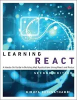 Învățarea React: Un ghid practic pentru construirea de aplicații web utilizând React și Redux - Learning React: A Hands-On Guide to Building Web Applications Using React and Redux