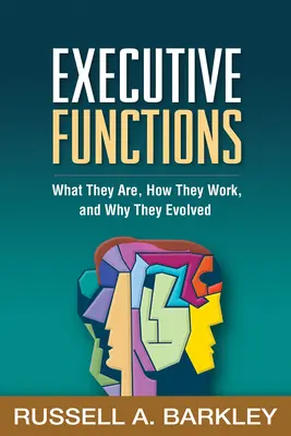 Funcțiile executive: Ce sunt, cum funcționează și de ce au evoluat - Executive Functions: What They Are, How They Work, and Why They Evolved