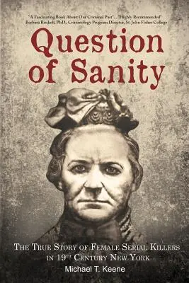 Question of Sanity: Povestea adevărată a ucigașelor în serie din New York în secolul al XIX-lea - Question of Sanity: The True Story of Female Serial Killers in 19th Century New York