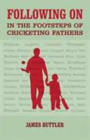 Pe urmele părinților care joacă cricket - Following on - In the Footsteps of Cricketing Fathers