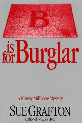 B is for Burglar: Un mister Kinsey Millhone - B Is for Burglar: A Kinsey Millhone Mystery