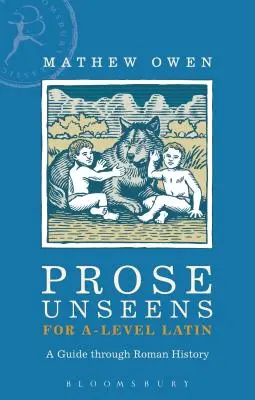 Prose Unseens pentru A-Level Latin: Un ghid prin istoria romană - Prose Unseens for A-Level Latin: A Guide Through Roman History