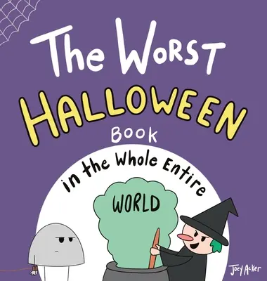 Cea mai proastă carte de Halloween din întreaga lume - The Worst Halloween Book in the Whole Entire World