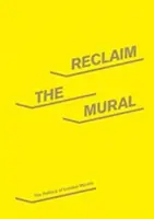 Reclaim the Mural - The Politics of London Murals