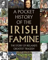 O istorie de buzunar a foametei din Irlanda: The Story of Ireland's Great Hunger - A Pocket History of the Irish Famine: The Story of Ireland's Great Hunger