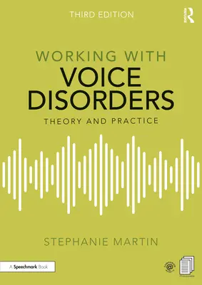 Lucrul cu tulburările de voce: Teorie și practică - Working with Voice Disorders: Theory and Practice
