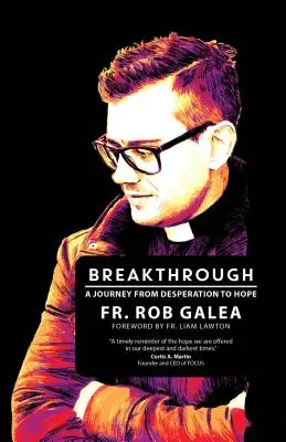 Breakthrough: O călătorie de la disperare la speranță - Breakthrough: A Journey from Desperation to Hope