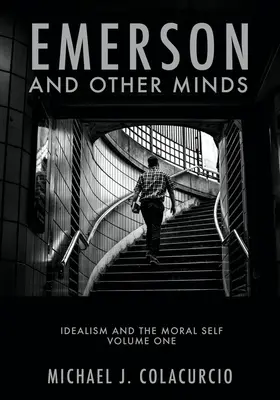 Emerson și alte minți: Idealismul și sinele moral - Emerson and Other Minds: Idealism and the Moral Self