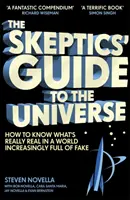 Ghidul universului pentru sceptici - Cum să știi ce este cu adevărat real într-o lume din ce în ce mai plină de falsuri - Skeptics' Guide to the Universe - How To Know What's Really Real in a World Increasingly Full of Fake