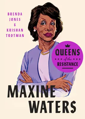 Reginele Rezistenței: Maxine Waters: O biografie - Queens of the Resistance: Maxine Waters: A Biography