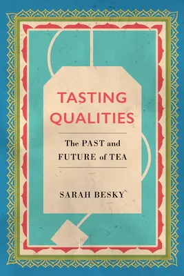 Tasting Qualities, 5: Trecutul și viitorul ceaiului - Tasting Qualities, 5: The Past and Future of Tea