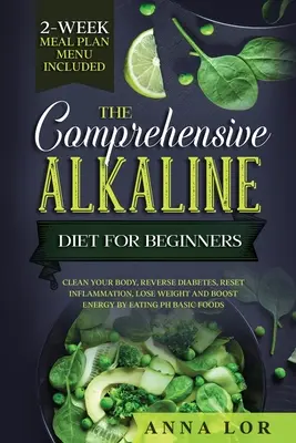 Dieta alcalină cuprinzătoare pentru începători - The Comprehensive Alkaline Diet For Beginners