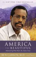 America cea frumoasă: Redescoperirea a ceea ce a făcut această națiune măreață - America the Beautiful: Rediscovering What Made This Nation Great