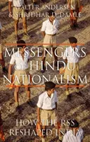Mesagerii naționalismului hindus: Cum a remodelat Rss India - Messengers of Hindu Nationalism: How the Rss Reshaped India