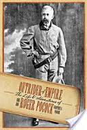Outrider of Empire - Viața și aventurile lui Roger Pocock - Outrider of Empire - The Life and Adventures of Roger Pocock
