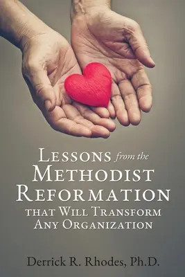 Lecții din Reforma Metodistă care vor transforma orice organizație - Lessons from the Methodist Reformation that Will Transform Any Organization