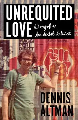 Dragoste neîmpărtășită: Jurnalul unui activist accidental - Unrequited Love: Diary of an Accidental Activist