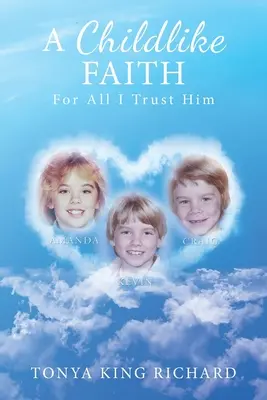 O credință copilărească: Pentru tot ce am încredere în El - A Childlike Faith: For All I Trust Him