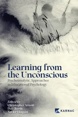 Învățarea din inconștient: Abordări psihanalitice în psihologia educației - Learning from the Unconscious: Psychoanalytic Approaches in Educational Psychology